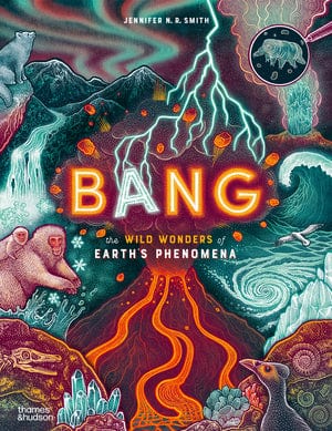 T&H Bang The Wild Wonders of Earth's Phenomena By  Jennifer N. R. Smith  (Hardcover)