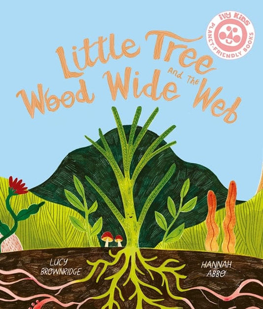 T&H LITTLE TREE AND THE WOOD WIDE WEB By Lucy Brownridge