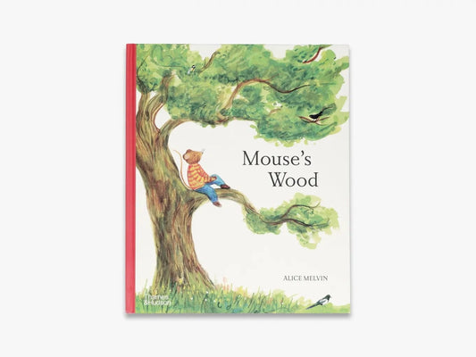 T&H Mouse's Wood A Year in Nature  By Alice Melvin