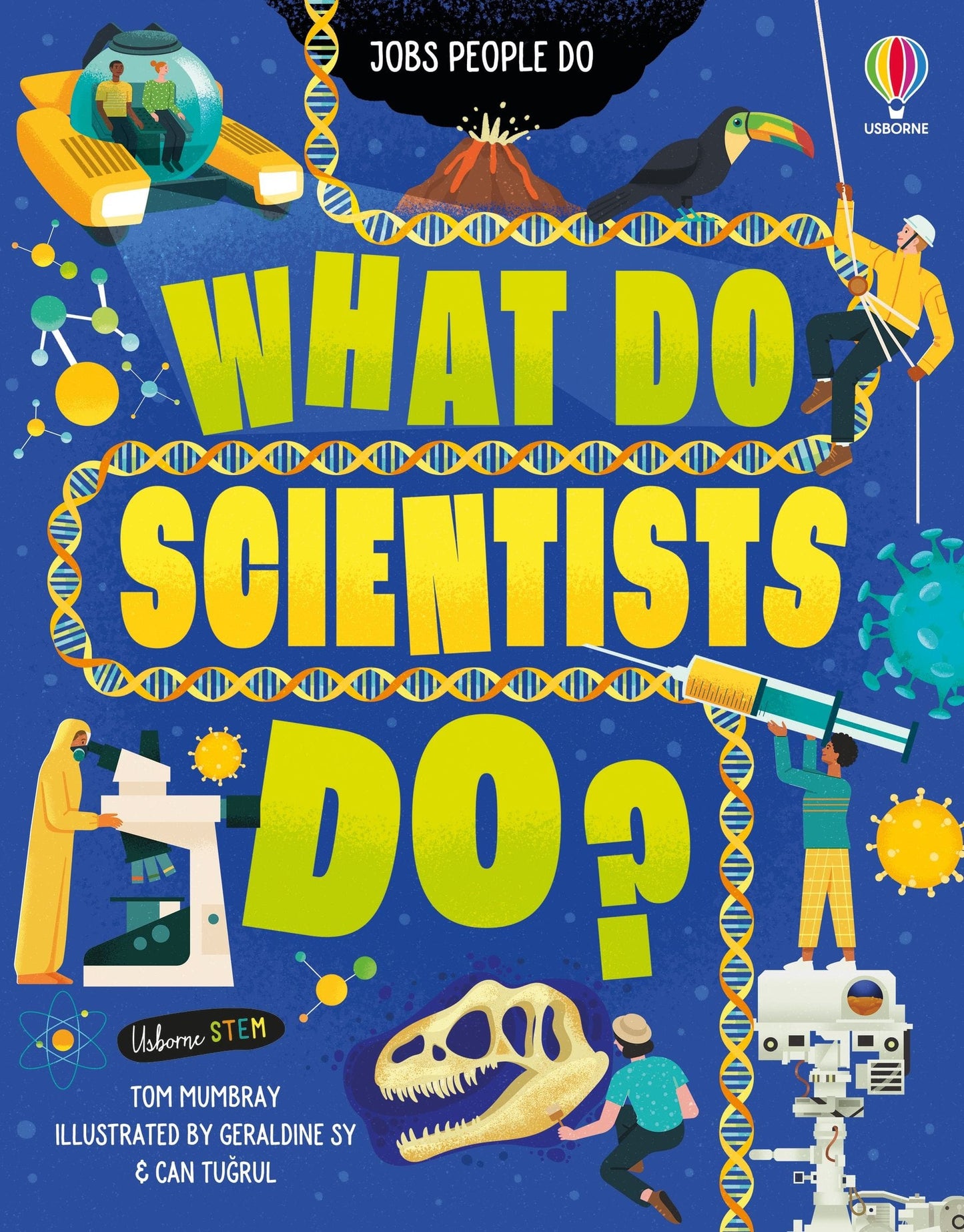 Usborne What Do Scientists Do? Tom Mumbray  Illustrated by Can Tugrul, Geraldine Sy