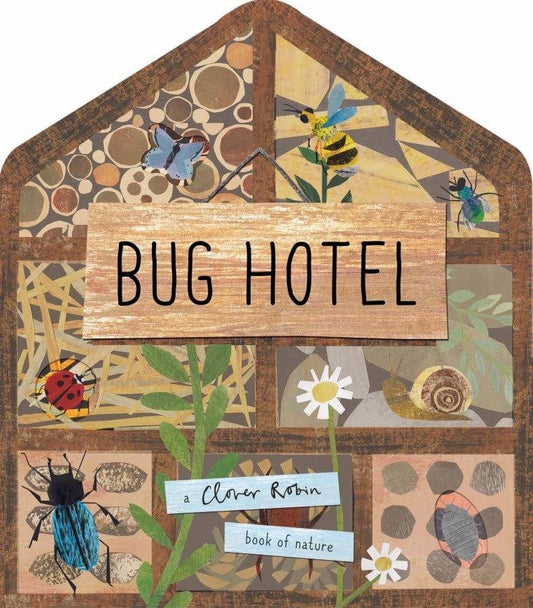 Book Bag Doha  Bug Hotel A Clover Robin Book of Nature  Author: Libby Walden, Illustrator: Clover Robin