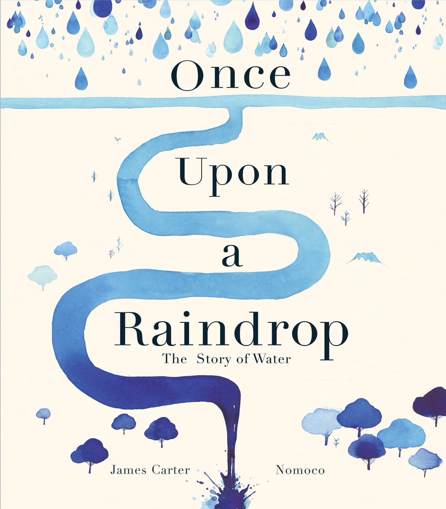 little tiger Once Upon a Raindrop Author: James Carter Illustrator: Nomoco