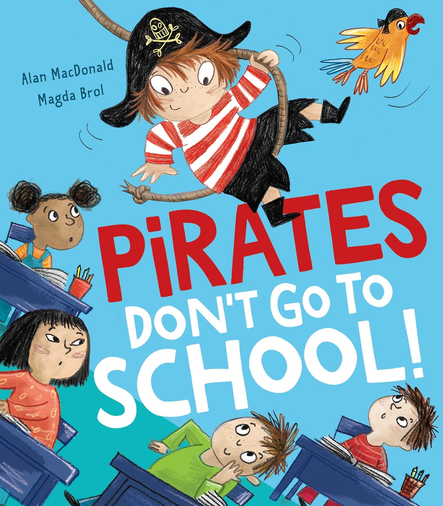 little tiger Pirates Don’t Go to School! Author: Alan MacDonald, Illustrator: Magda Brol