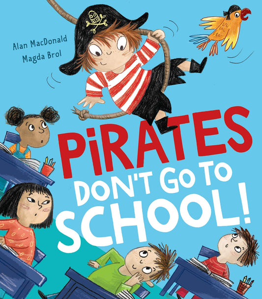 little tiger Pirates Don’t Go to School! Author: Alan MacDonald, Illustrator: Magda Brol