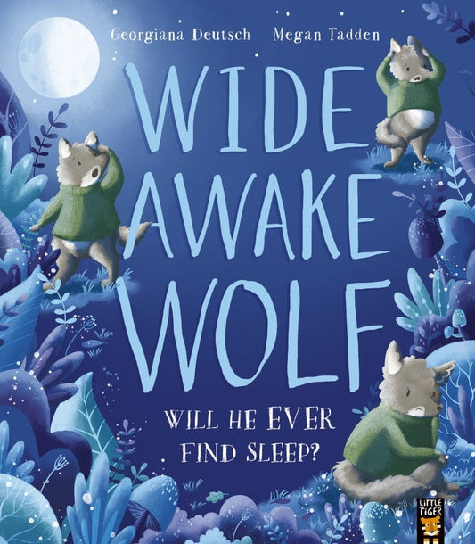 little tiger Wide Awake Wolf Author: Georgiana Deutsch, Illustrator: Megan Tadden