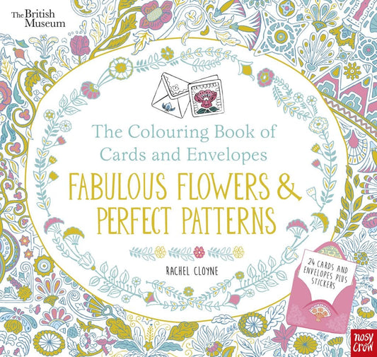 Nosy Crow British Museum: The Colouring Book of Cards and Envelopes: Fabulous Flowers and Perfect Patterns By Rachel Cloyne