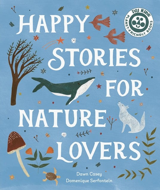 T&H HAPPY STORIES FOR NATURE LOVERS By Dawn Casey
