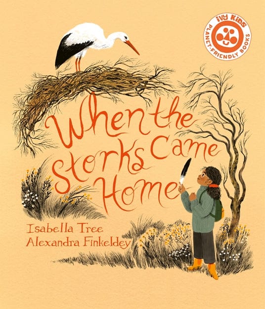 T&H WHEN THE STORKS CAME HOME  By Isabella Tree