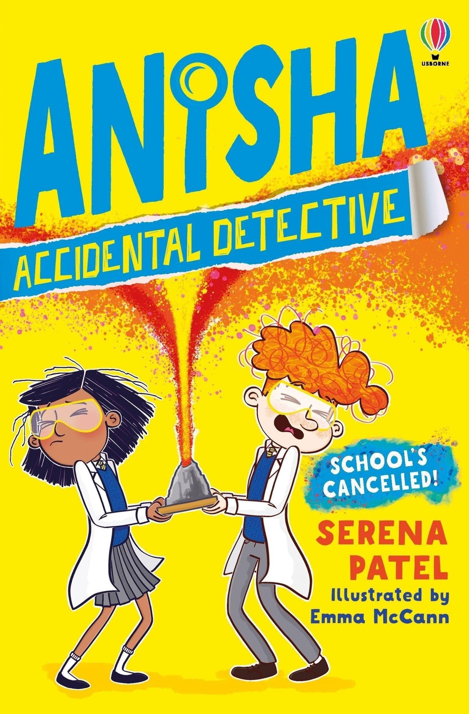 Usborne Anisha, Accidental Detective: School's Cancelled Serena Patel  Illustrated by Emma McCann  Age 7+