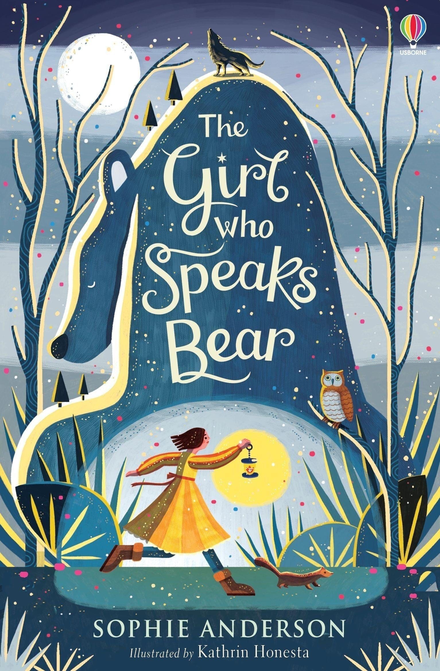 Usborne The Girl who Speaks Bear Sophie Anderson  Illustrated by Kathrin Honesta  Age 9+